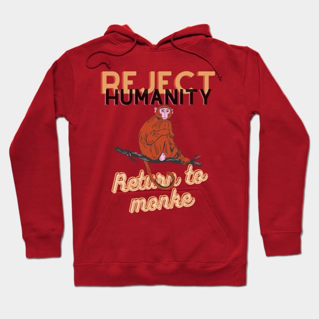 Reject humanity return to monke Hoodie by Psychodelic Goat